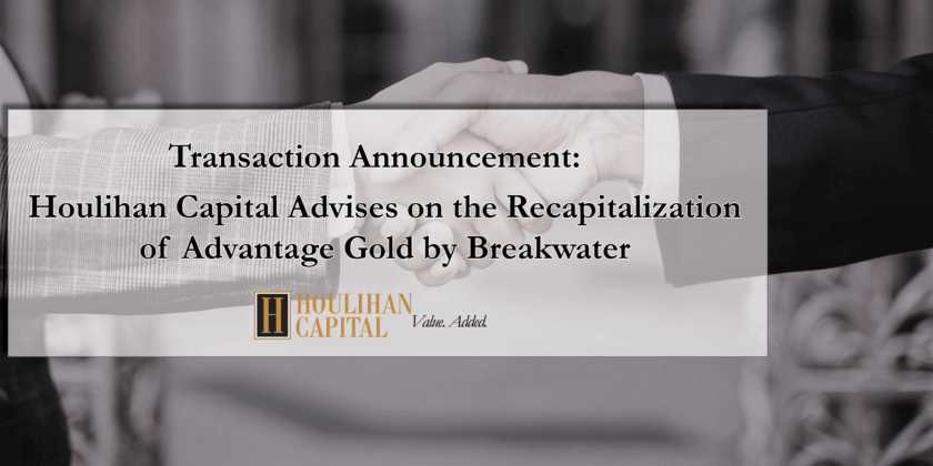 Houlihan Capital Advised on the Recapitalization of Advantage Gold by Breakwater