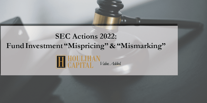 SEC Actions: Fund Investment “Mispricing” & “Mismarking” Cases 2022