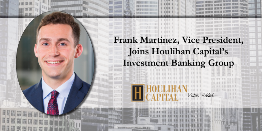 Frank Martinez, Vice President, Joins Houlihan Capital’s Investment Banking Group