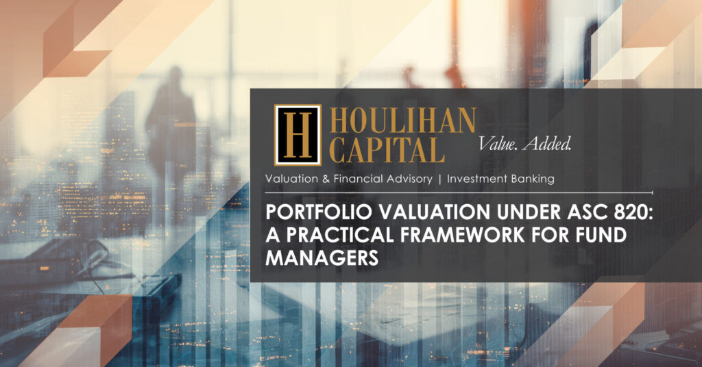 Houlihan Capital banner with logo and the headline 'Portfolio Valuation Under ASC 820: A Practical Framework for Fund Managers' over a cityscape background.