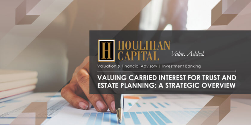 Valuing Carried Interest for Trust and Estate Planning: A Strategic Overview